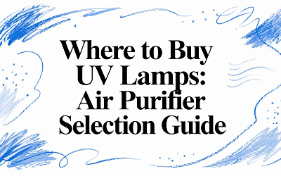 Where to Buy UV Lamps: Air Purifier Selection Guide