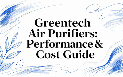 Greentech Air Purifiers: Performance & Cost Guide Greentech Air Purifiers: Performance & Cost Guide
