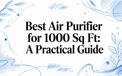 Best Air Purifier for 1000 Sq Ft: A Practical Guide Best Air Purifier for 1000 Sq Ft: A Practical Guide