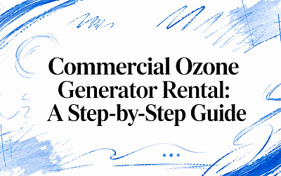 Commercial Ozone Generator Rental: A Step-by-Step Guide Commercial Ozone Generator Rental: A Step-by-Step Guide