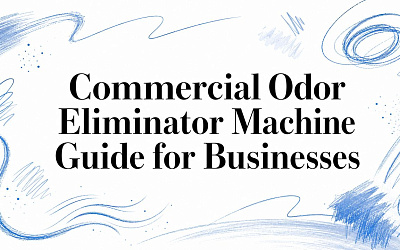 Commercial Odor Eliminator Machine Guide for Businesses Commercial Odor Eliminator Machine Guide for Businesses