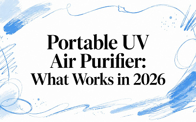 Portable UV Air Purifier: What Works in 2026 Portable UV Air Purifier: What Works in 2026