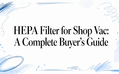 HEPA Filter for Shop Vac: A Complete Buyer's Guide