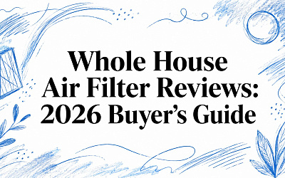 Whole House Air Filter Reviews: 2026 Buyer's Guide Whole House Air Filter Reviews: 2026 Buyer's Guide