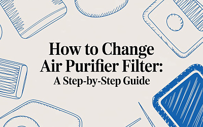 How to Change Air Purifier Filter: A Step-by-Step Guide