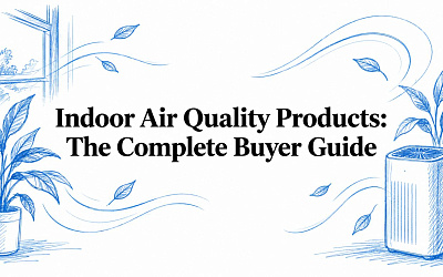 Indoor Air Quality Products: The Complete Buyer Guide Indoor Air Quality Products: The Complete Buyer Guide